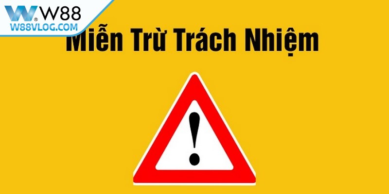 Miễn Trừ Trách Nhiệm W88 Thiết Lập Giới Hạn Rõ Ràng 7 Cập nhật tuyên bố miễn trừ trách nhiệm W88